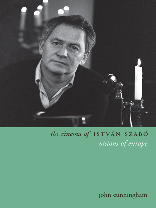 Title details for The Cinema of István Szabó by John Cunningham - Available